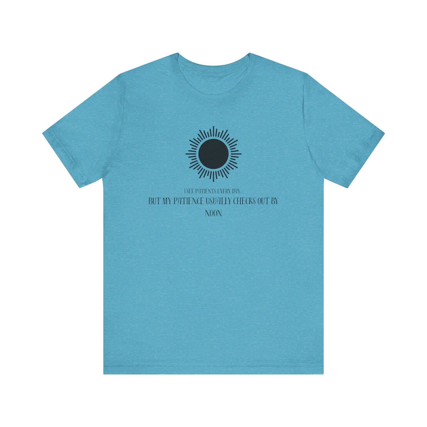 T-Shirt - Patience from seeing patients - Medical Professional Gift
