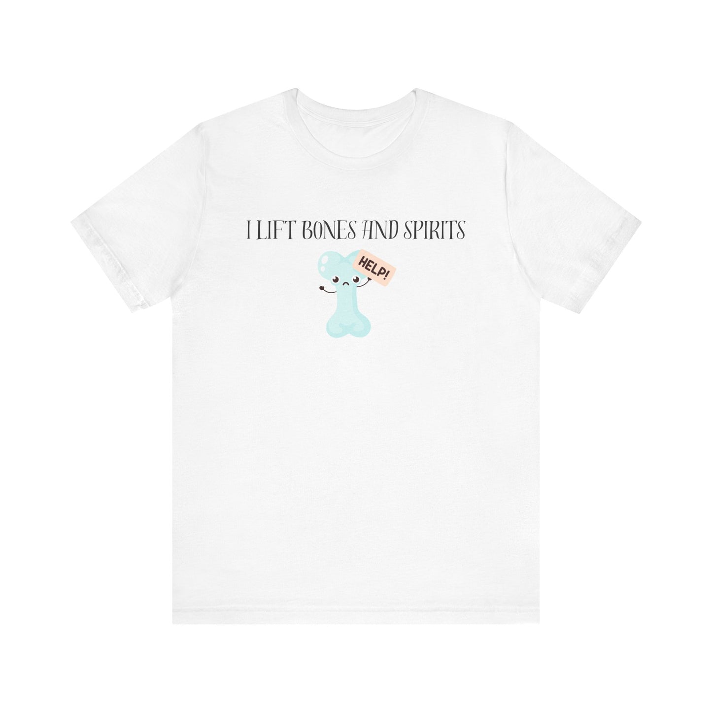 Funny Orthopedic Surgeon Unisex Tee - 'I Lift Bones and Spirits'