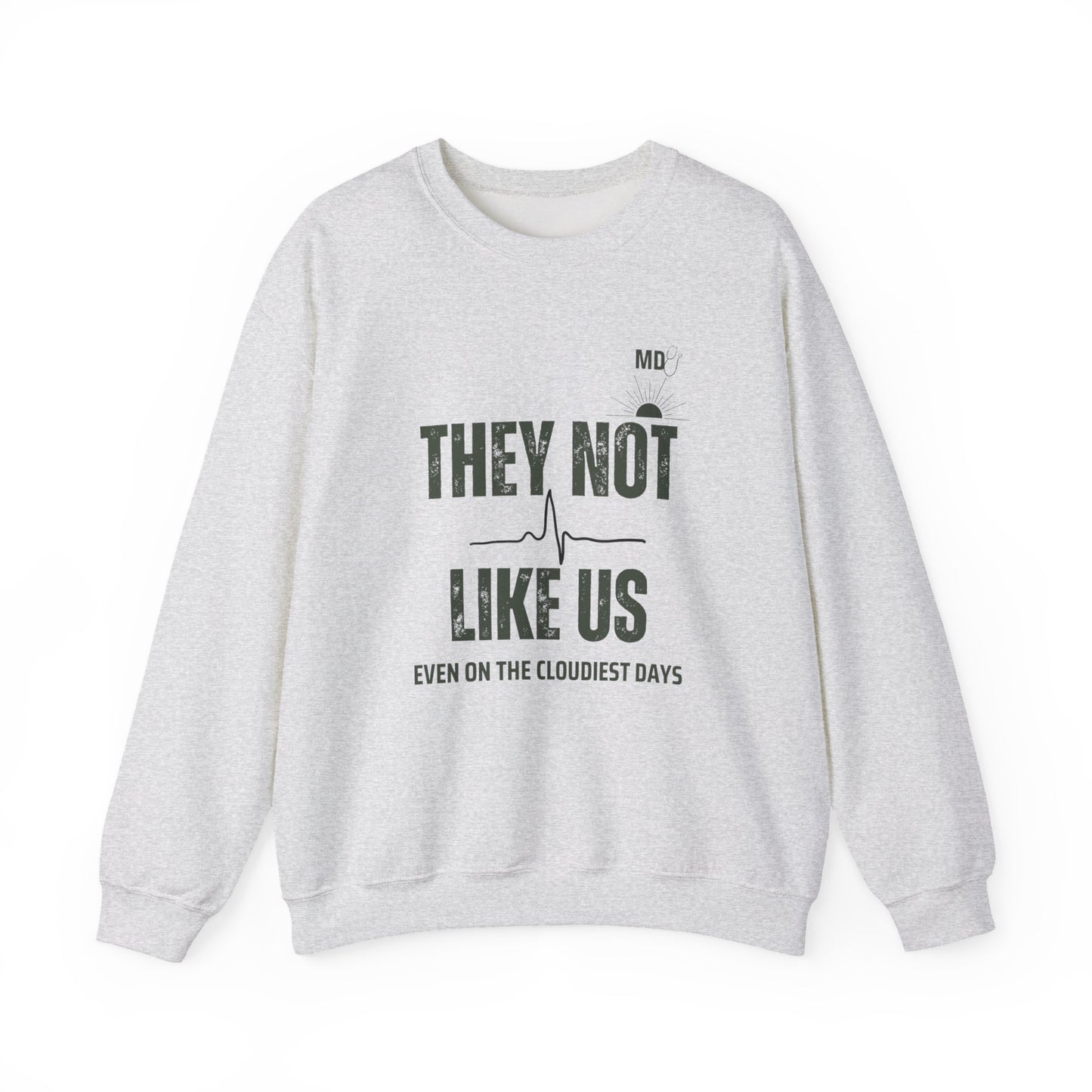 Physician Unisex Sweatshirt - They not like us design