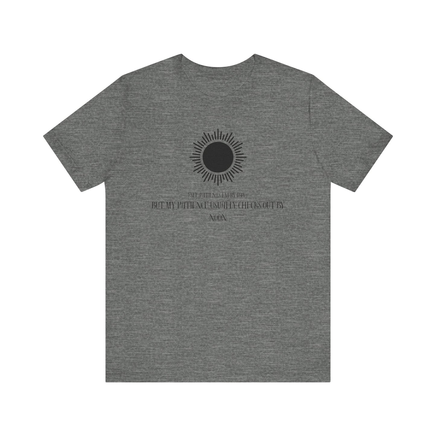 T-Shirt - Patience from seeing patients - Medical Professional Gift