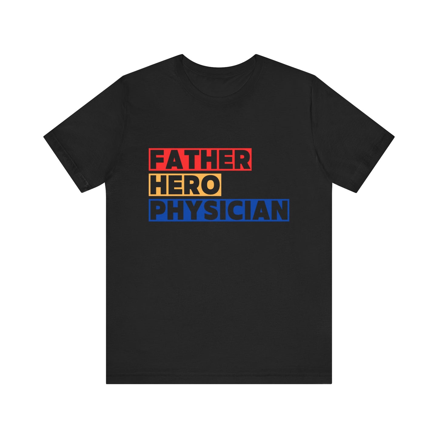 Father Hero and Physician Unisex Tee Shirt