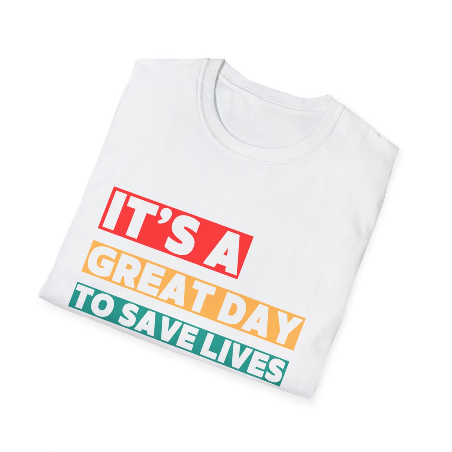 Medical Drama T-Shirt - It’s a Great Day to Save Lives