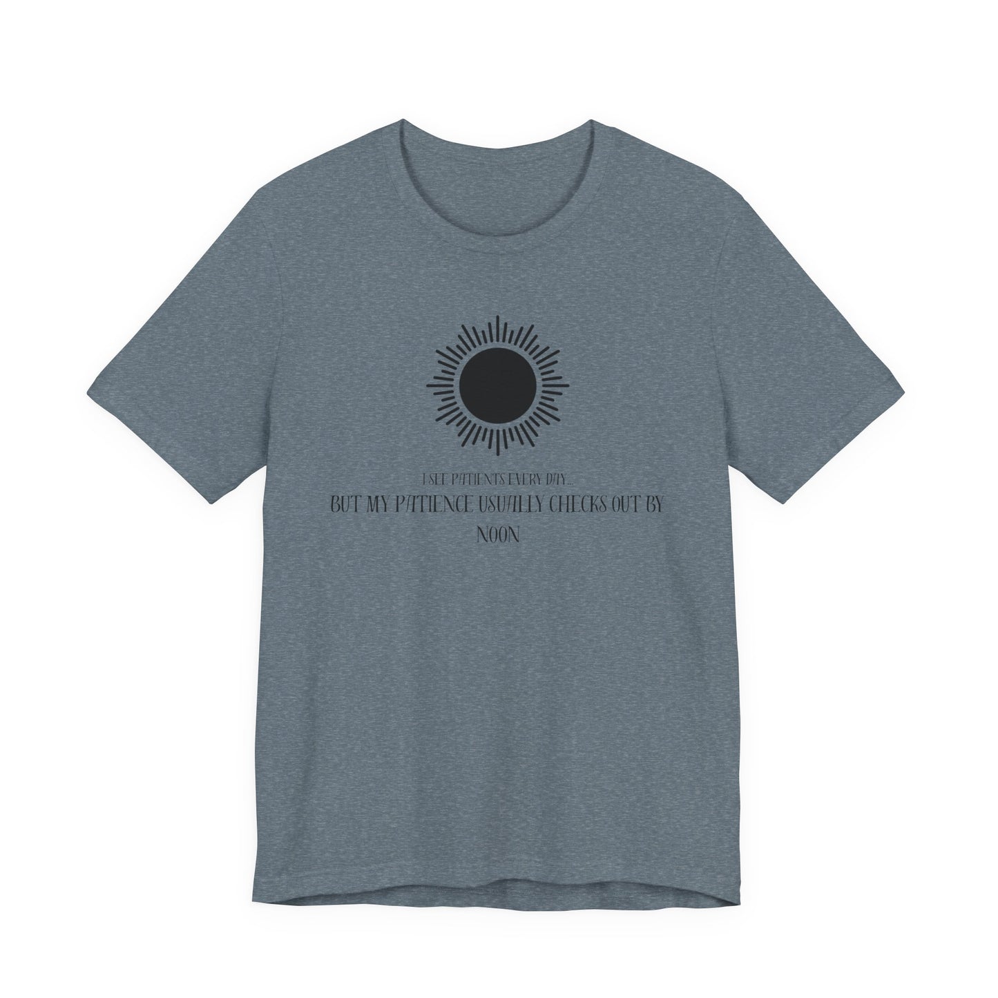 T-Shirt - Patience from seeing patients - Medical Professional Gift