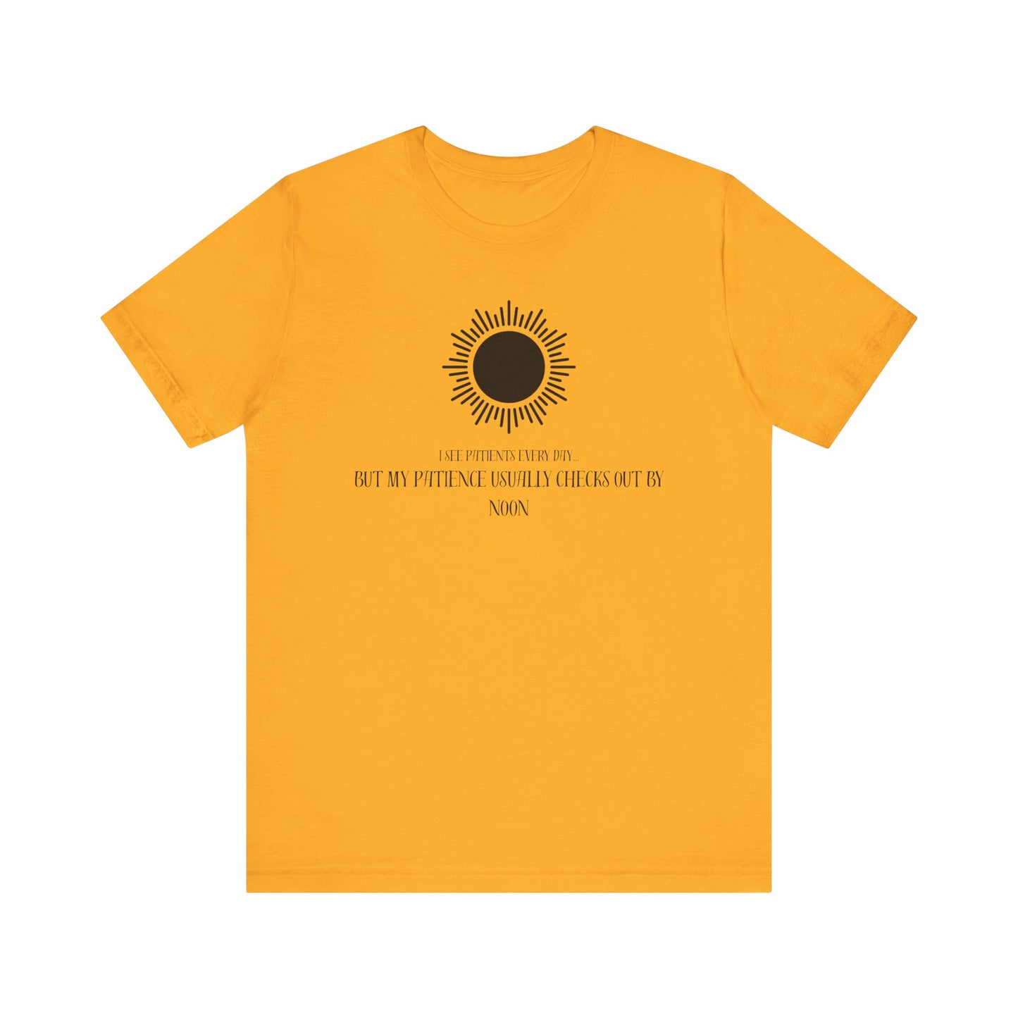 T-Shirt - Patience from seeing patients - Medical Professional Gift