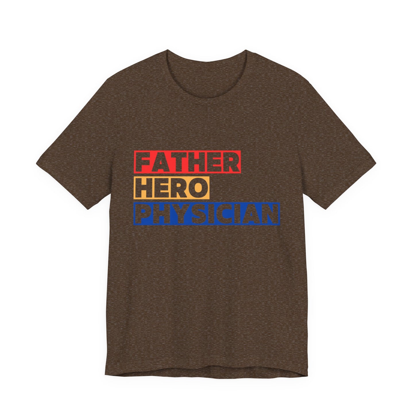 Father Hero and Physician Unisex Tee Shirt