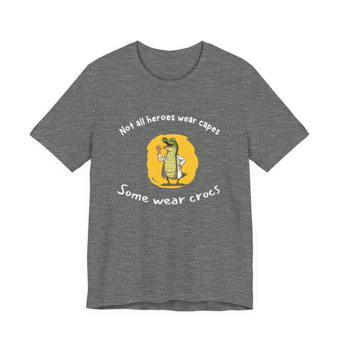 Hilarious Hero Tee - Not All Heroes Wear Capes, Fun Gift for Crocs Lovers, Perfect for Casual Outings, Birthdays, and Celebrations