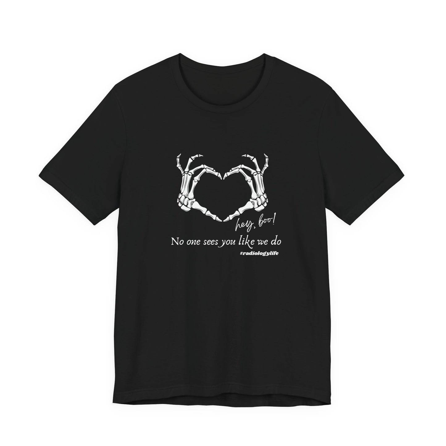 T-Shirt Hey Boo No One Sees You Like We Do Shirt for Radiologist