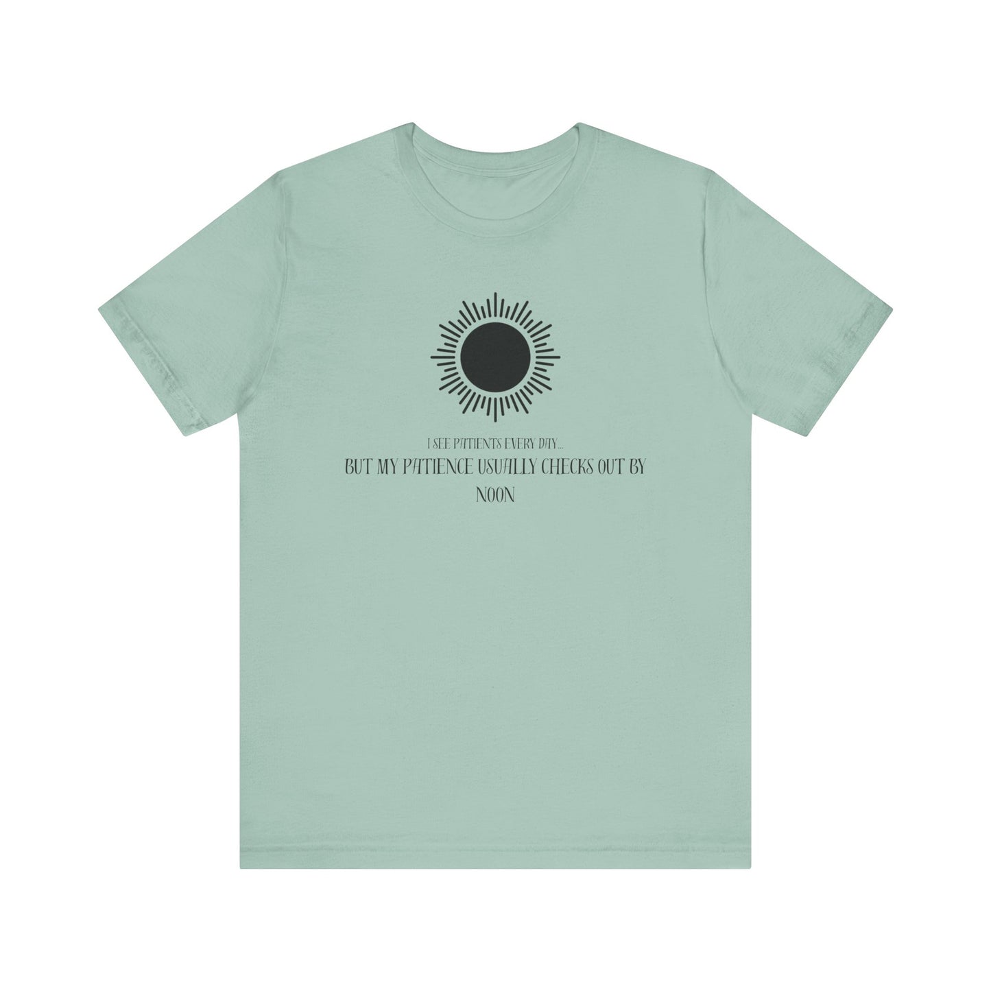T-Shirt - Patience from seeing patients - Medical Professional Gift