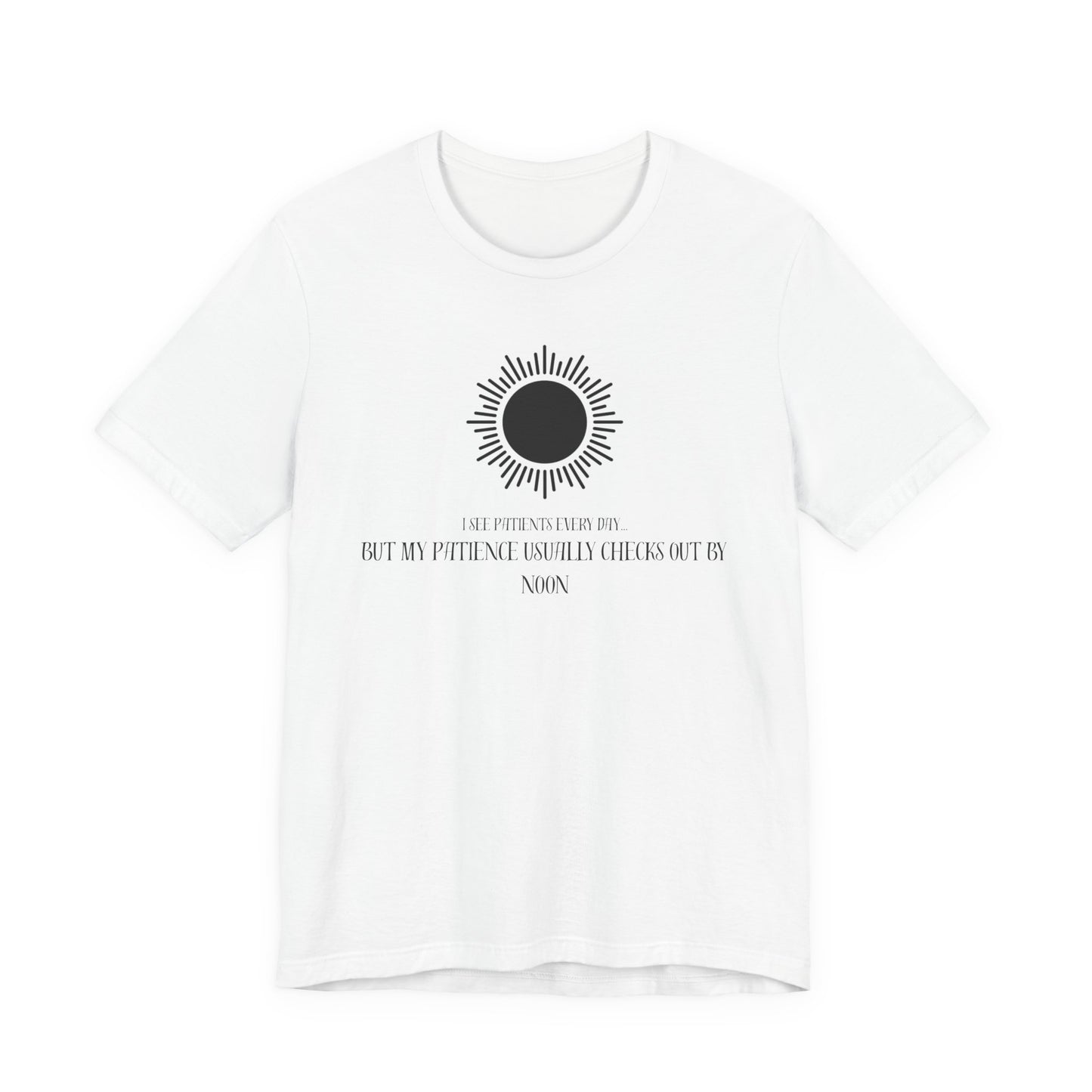 T-Shirt - Patience from seeing patients - Medical Professional Gift