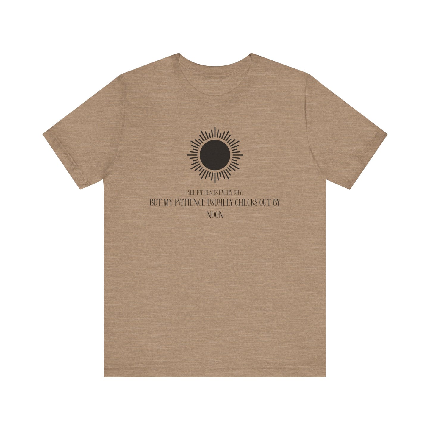 T-Shirt - Patience from seeing patients - Medical Professional Gift