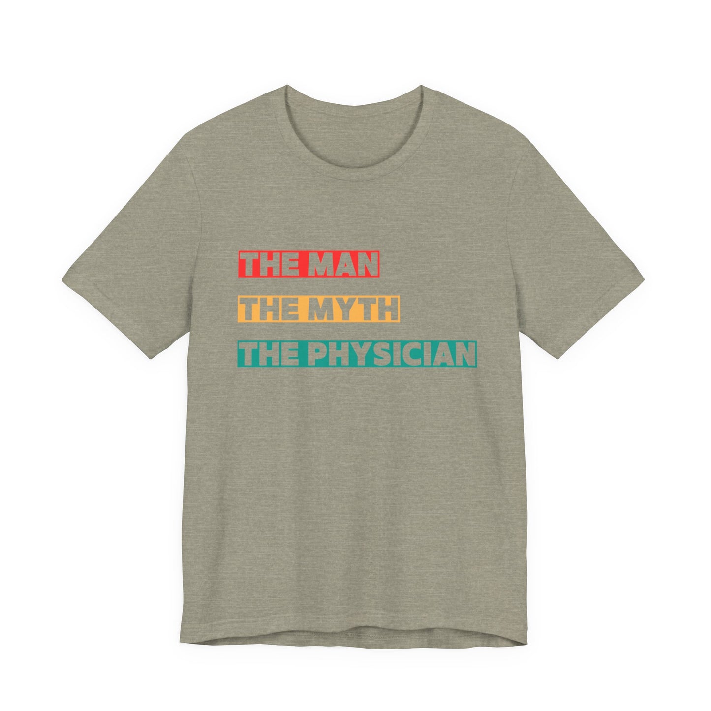 The Man, The Myth, The Physician Unisex Tee, Fun Medical Shirt, Gift for Doctors, Humor Tee, Physician Appreciation