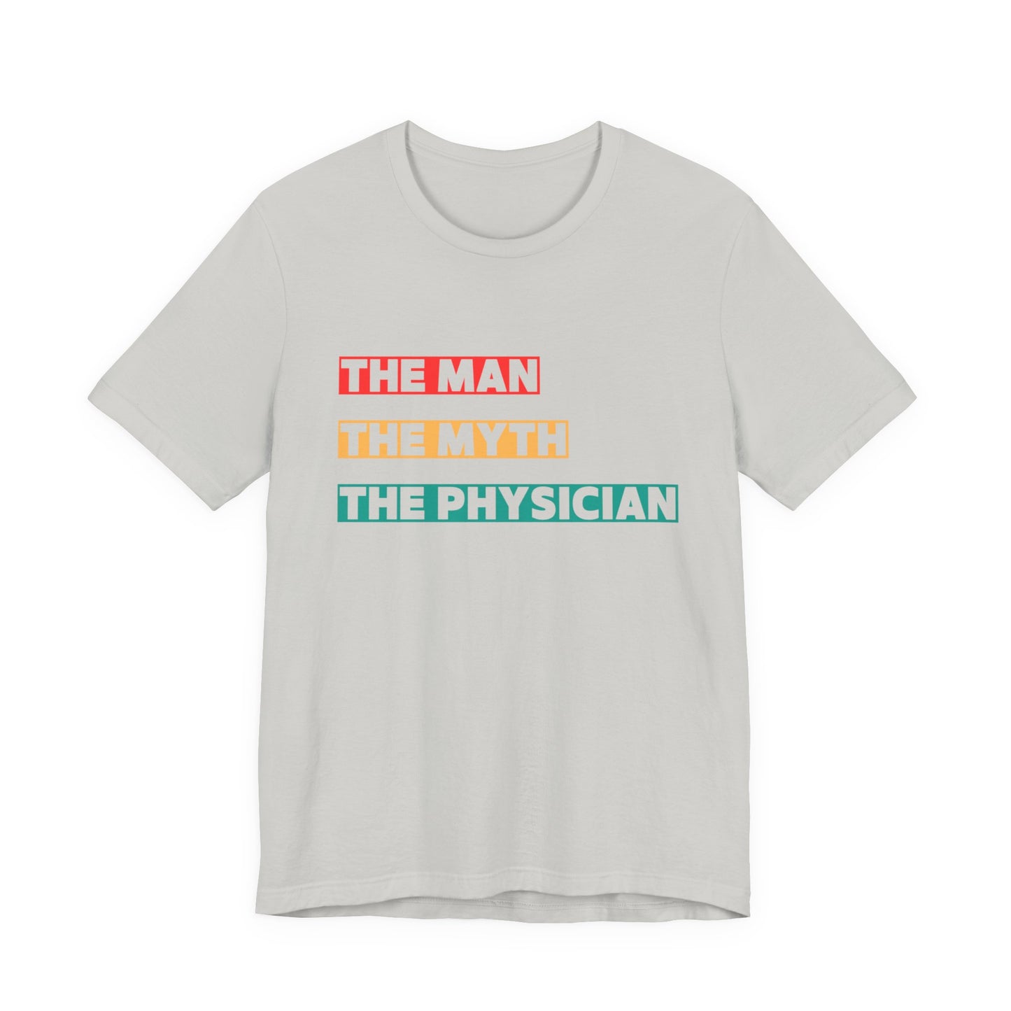The Man, The Myth, The Physician Unisex Tee, Fun Medical Shirt, Gift for Doctors, Humor Tee, Physician Appreciation