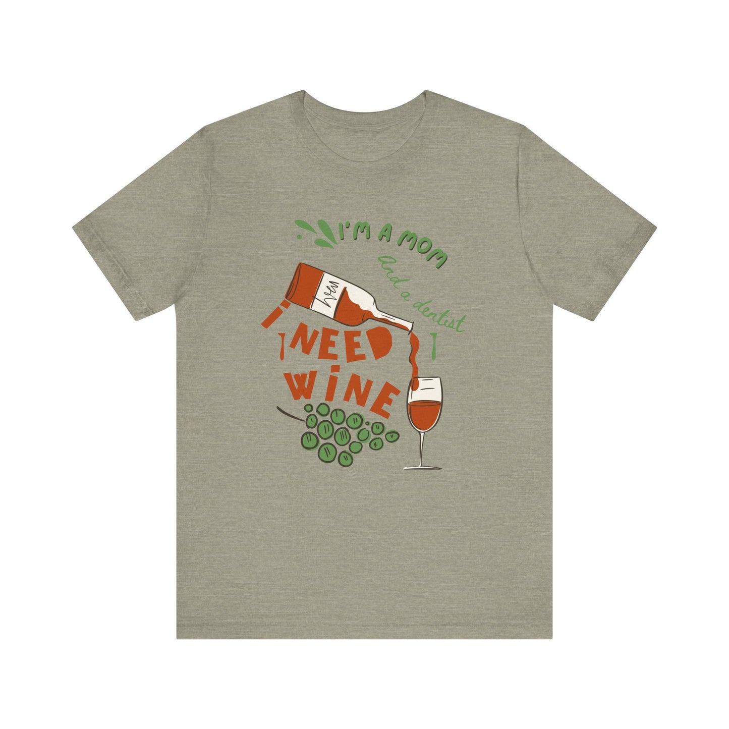 Funny Mom and Dentist Need Wine Unisex Tee