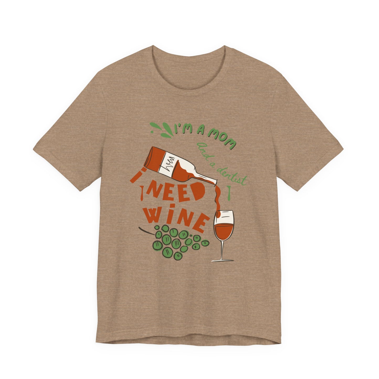 Funny Mom and Dentist Need Wine Unisex Tee