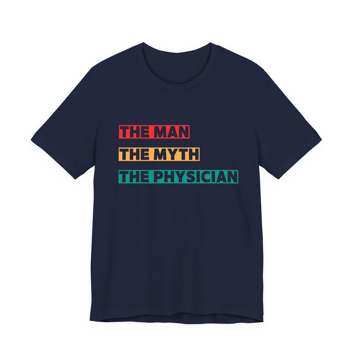 The Man, The Myth, The Physician Unisex Tee, Fun Medical Shirt, Gift for Doctors, Humor Tee, Physician Appreciation
