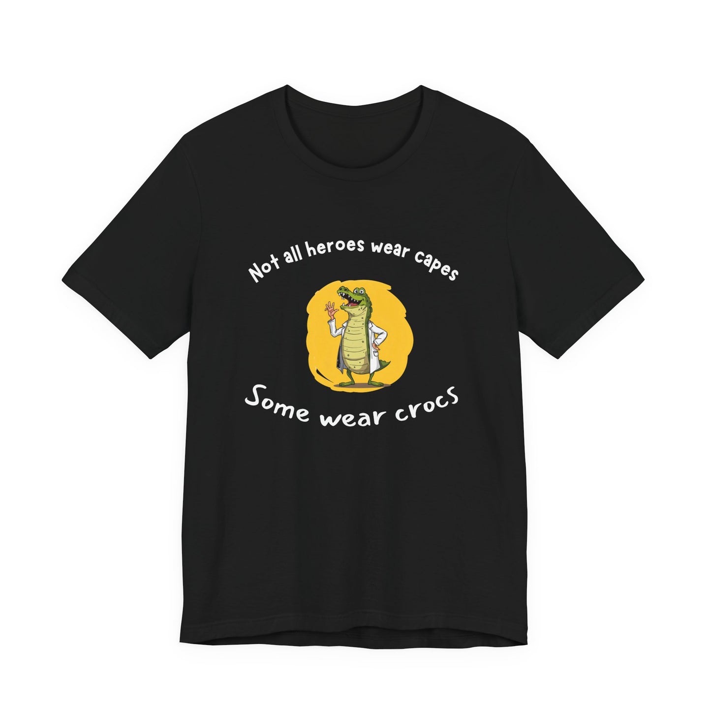 Hilarious Hero Tee - Not All Heroes Wear Capes, Fun Gift for Crocs Lovers, Perfect for Casual Outings, Birthdays, and Celebrations