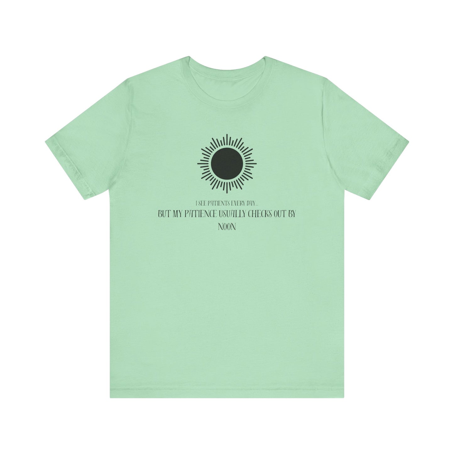T-Shirt - Patience from seeing patients - Medical Professional Gift