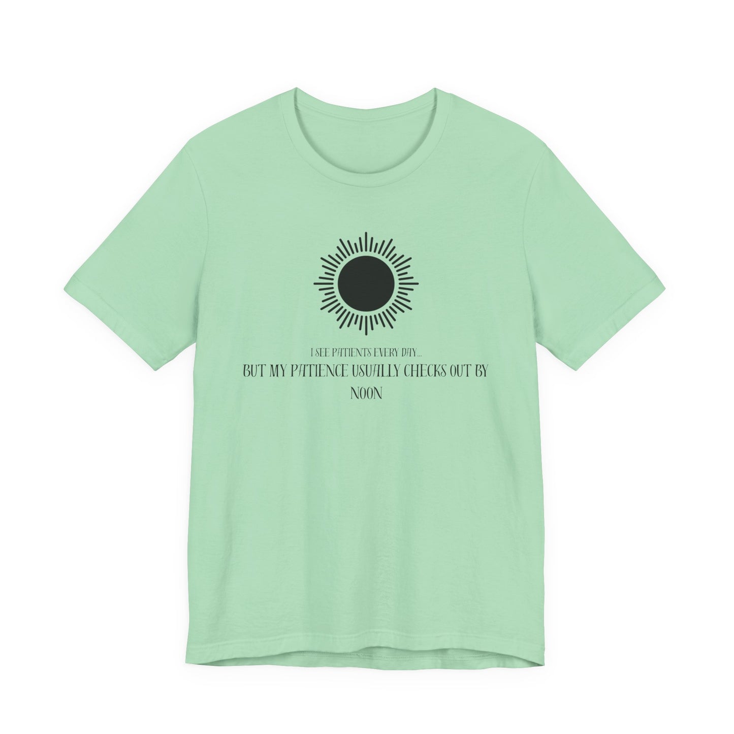 T-Shirt - Patience from seeing patients - Medical Professional Gift