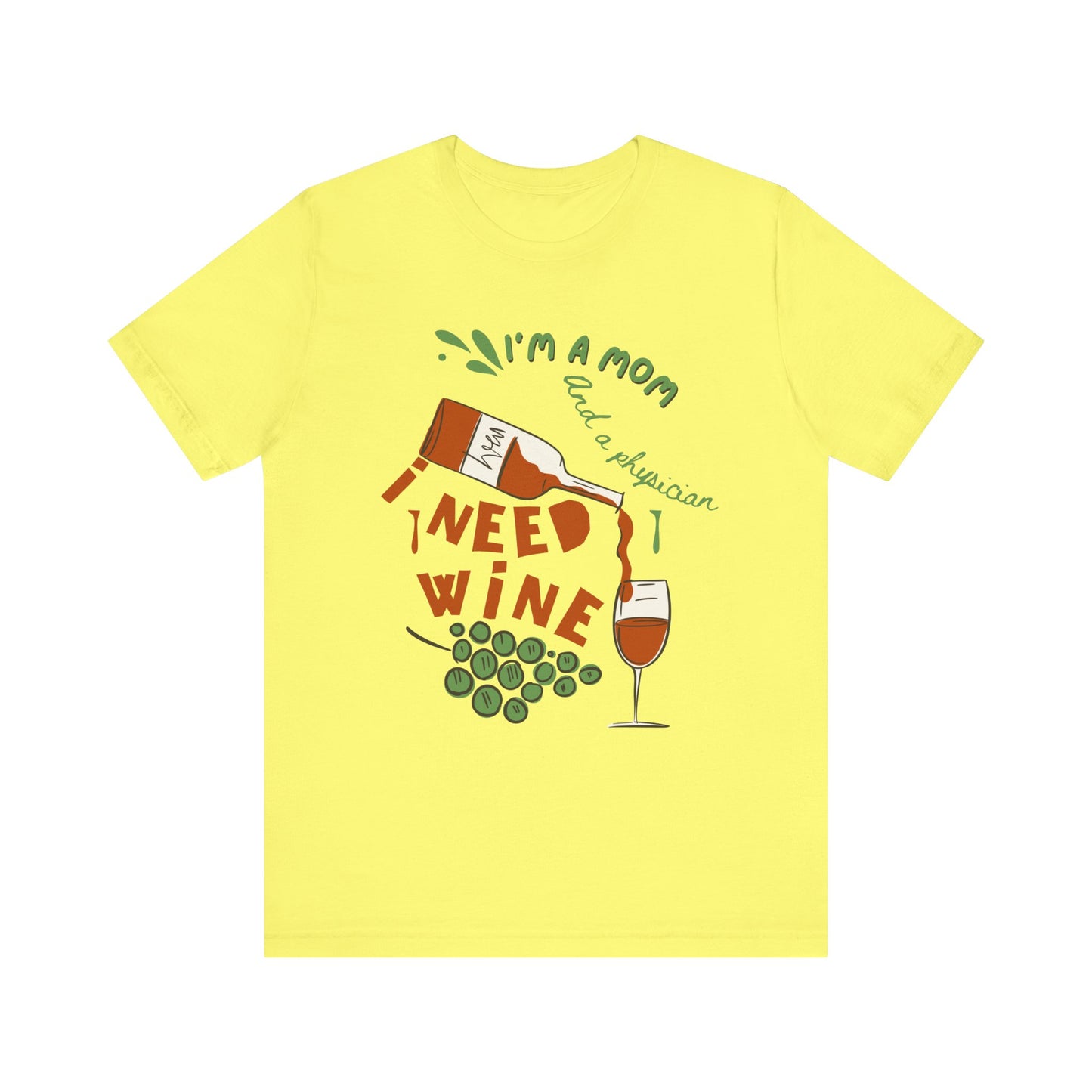 Physician Mom Needs Wine T-Shirt - Unisex Tee