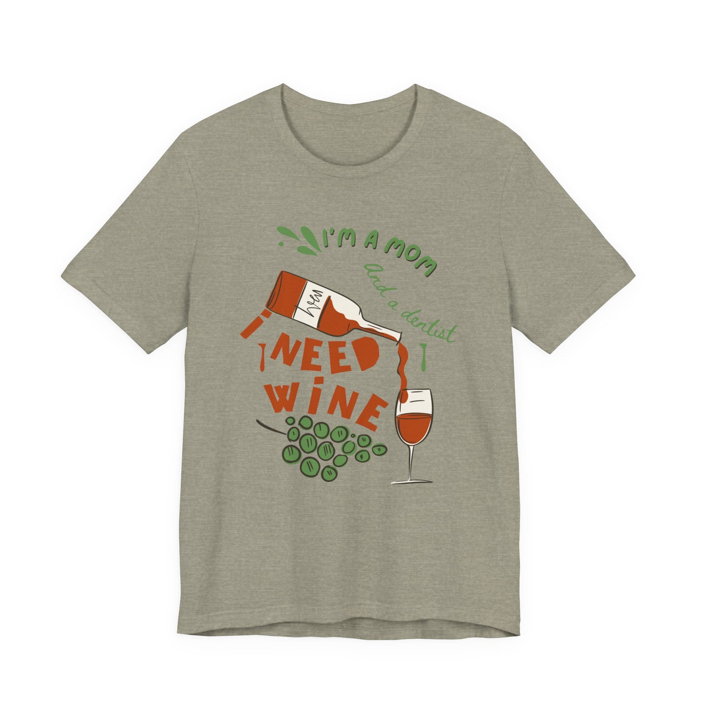 Funny Mom and Dentist Need Wine Unisex Tee