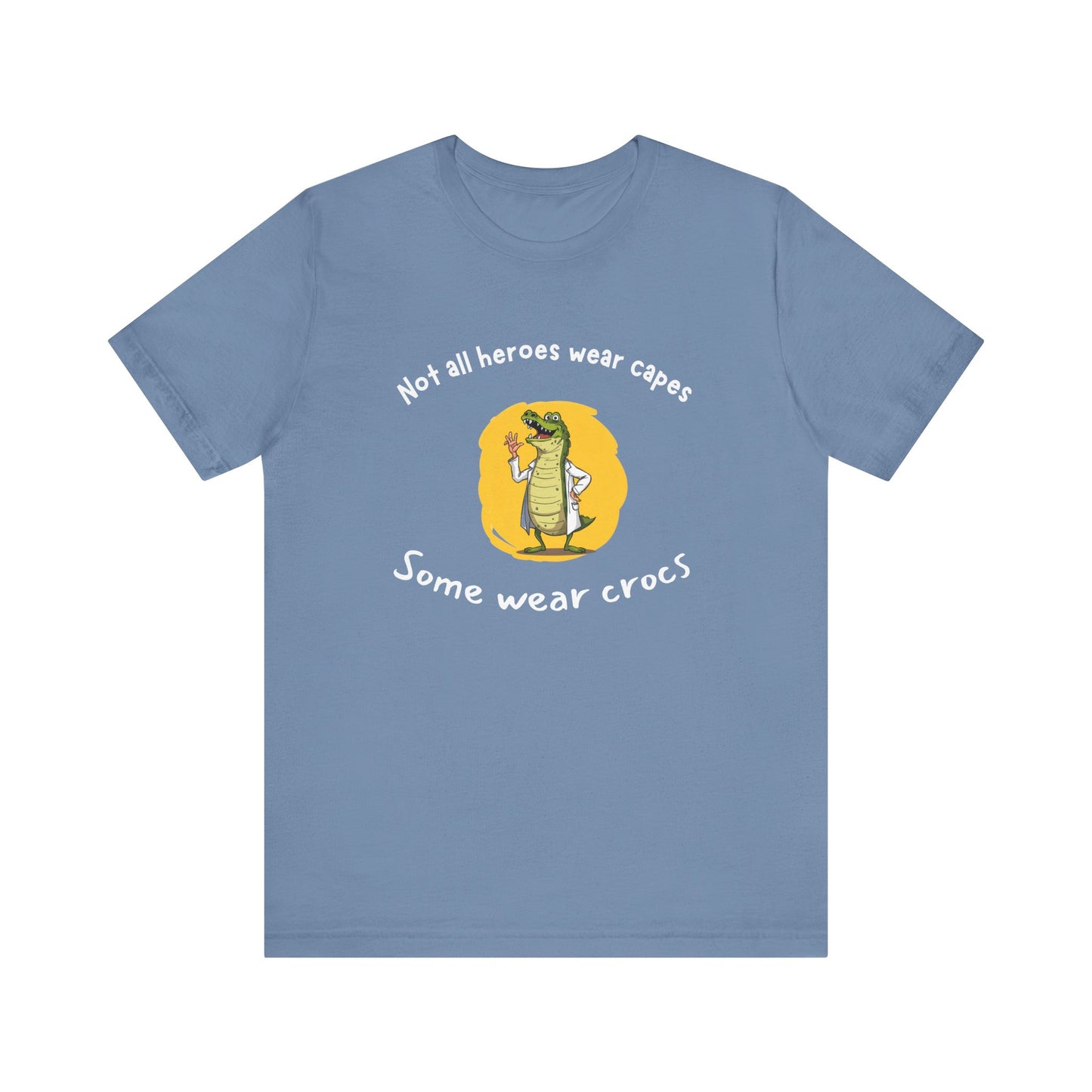 Hilarious Hero Tee - Not All Heroes Wear Capes, Fun Gift for Crocs Lovers, Perfect for Casual Outings, Birthdays, and Celebrations