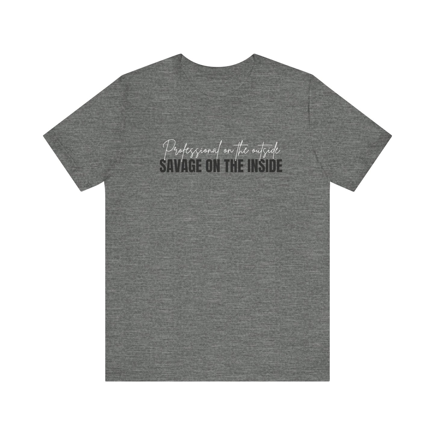 T-Shirt Professional OUTSIDE Savage INSIDE Unisex Jersey Short Sleeve Tee