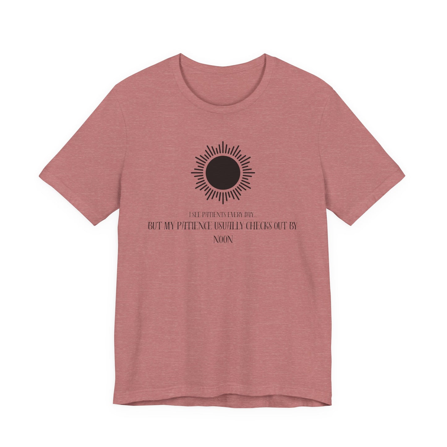 T-Shirt - Patience from seeing patients - Medical Professional Gift