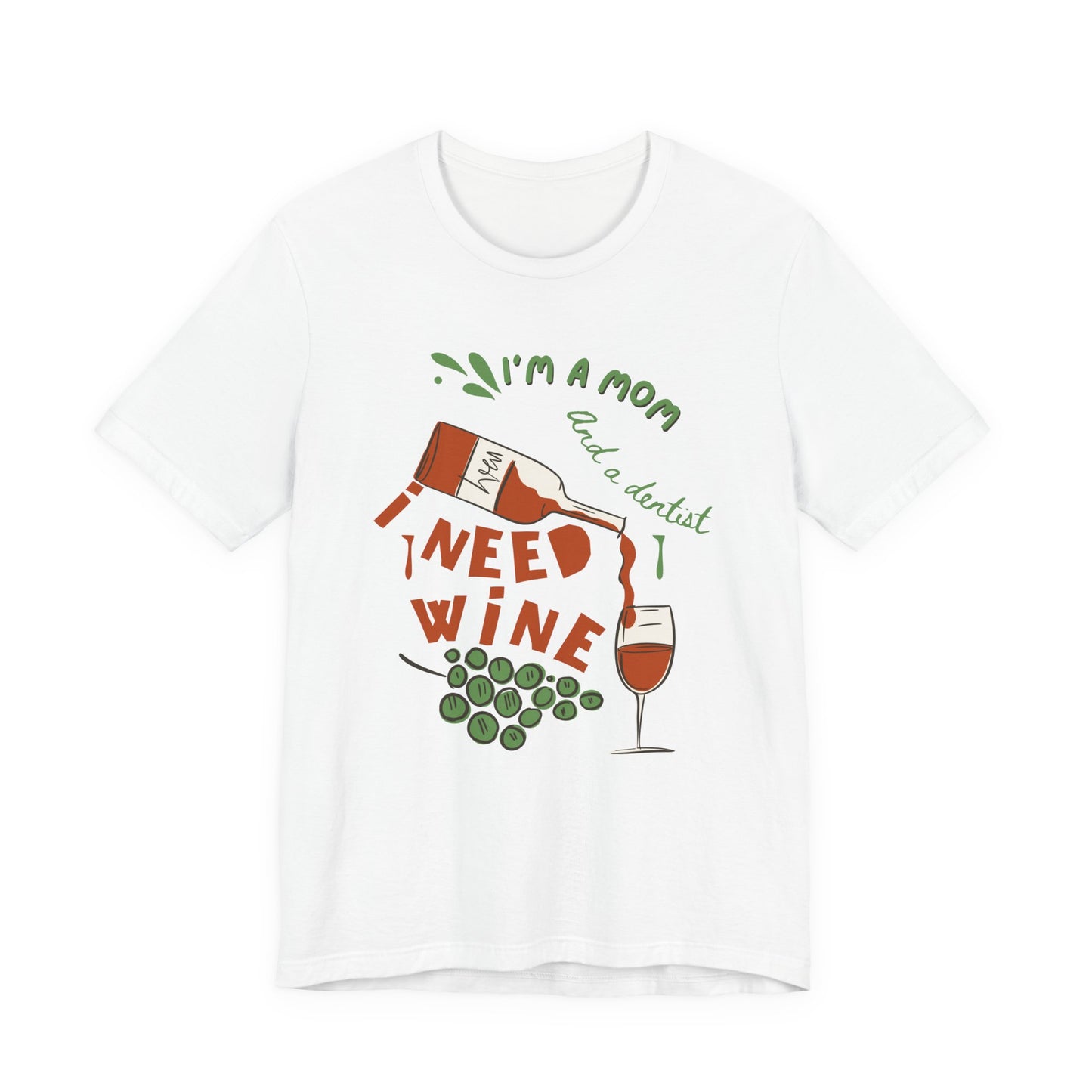 Funny Mom and Dentist Need Wine Unisex Tee