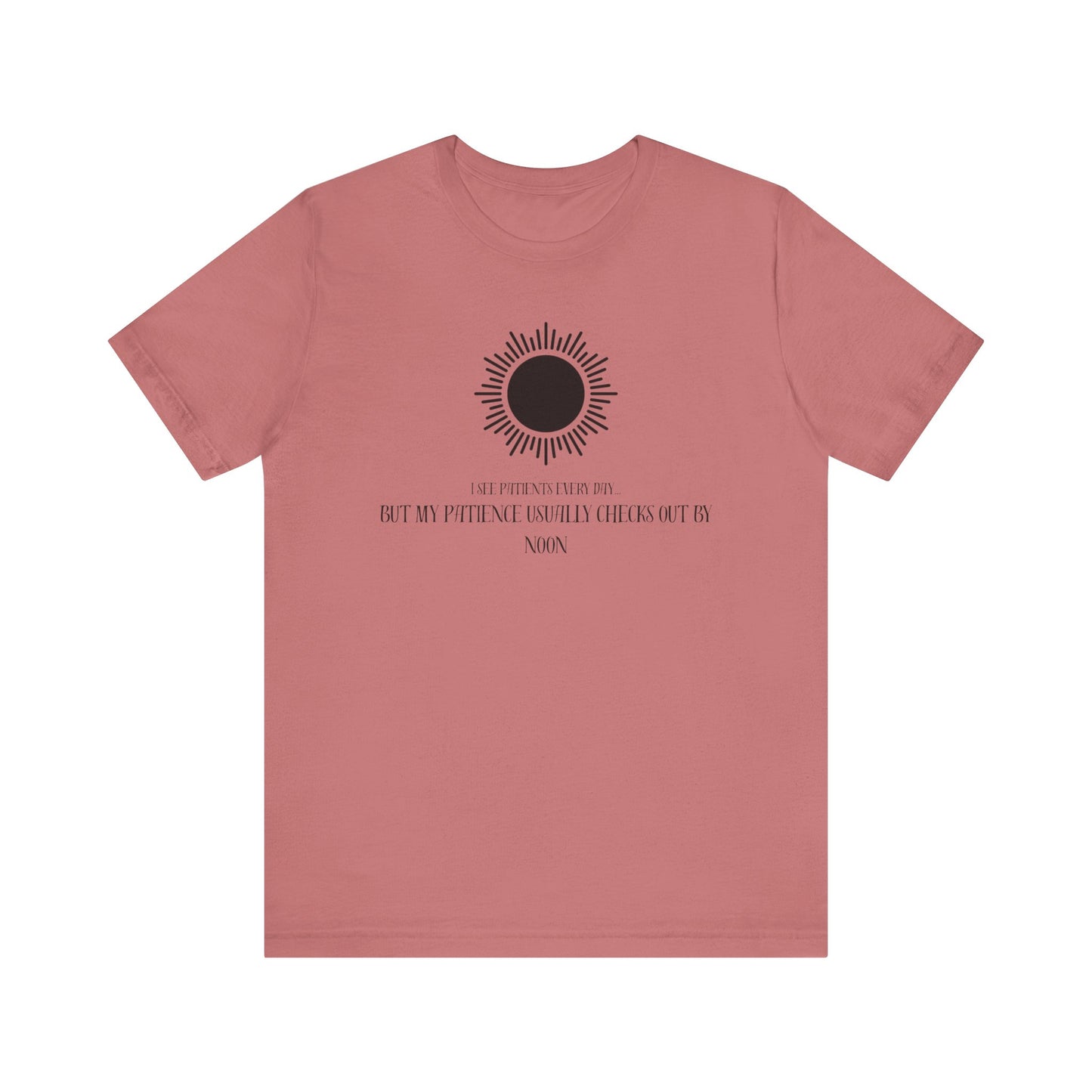 T-Shirt - Patience from seeing patients - Medical Professional Gift