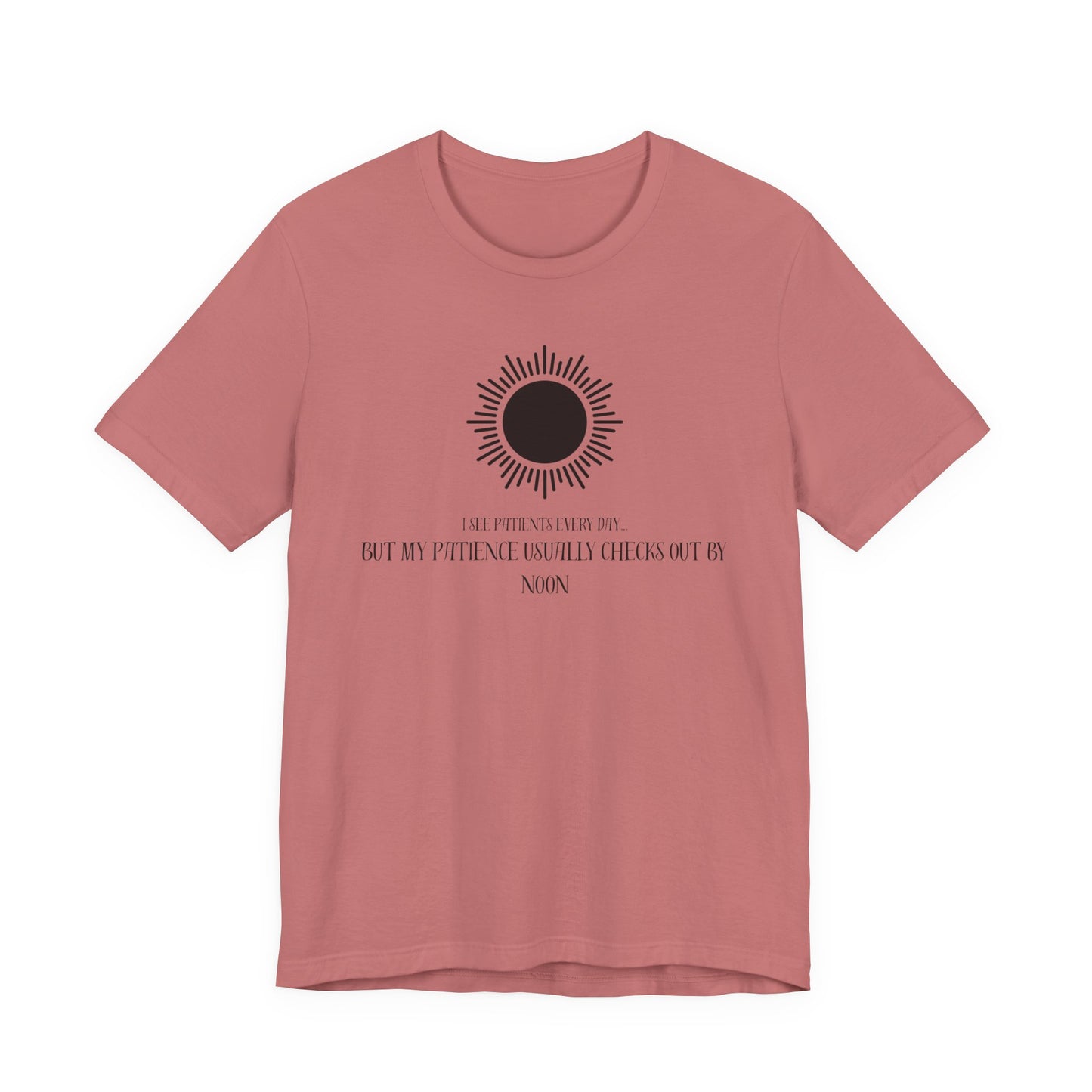 T-Shirt - Patience from seeing patients - Medical Professional Gift