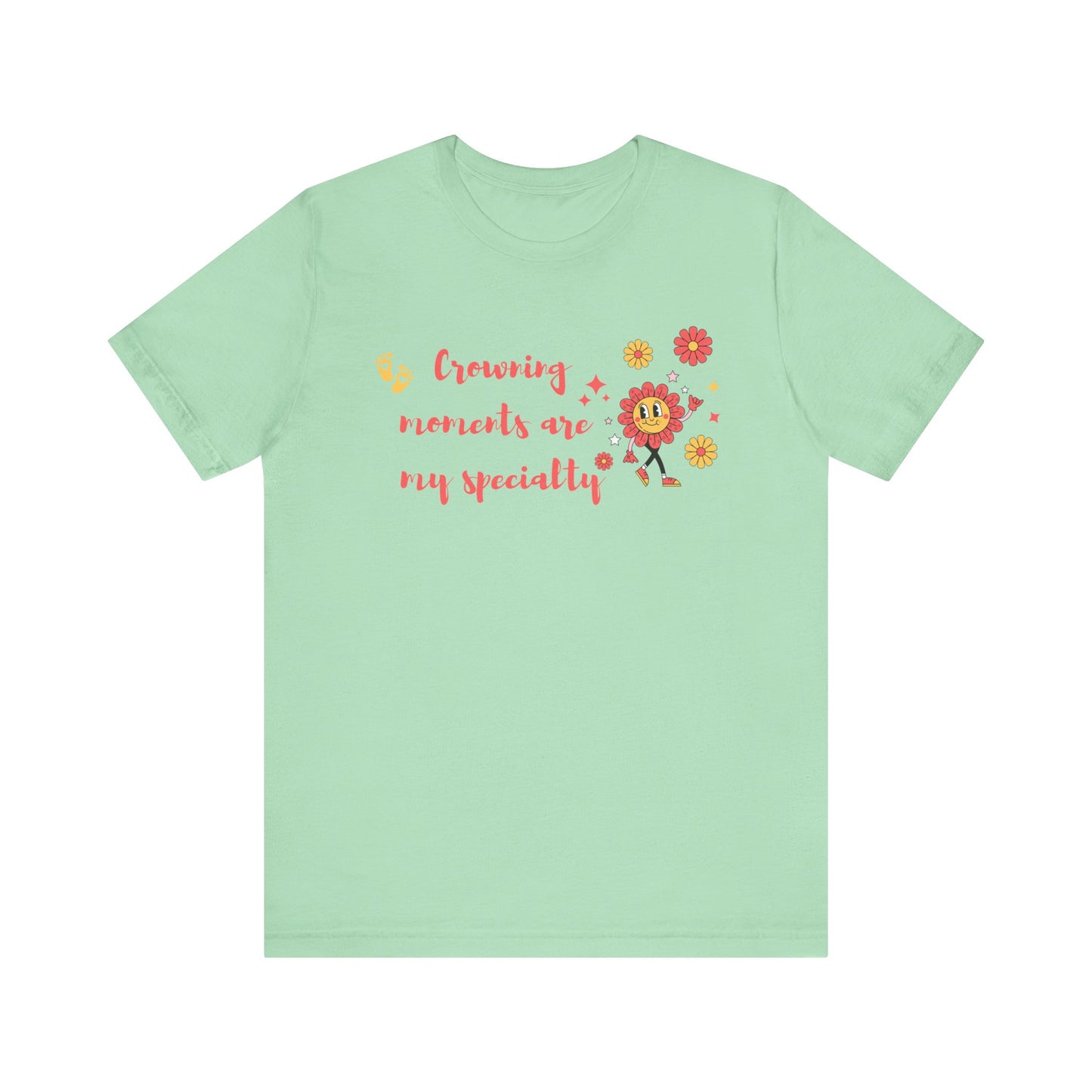 Birth Worker Unisex Tee - Crowning is my Specialty for Gynecologists and Midwives