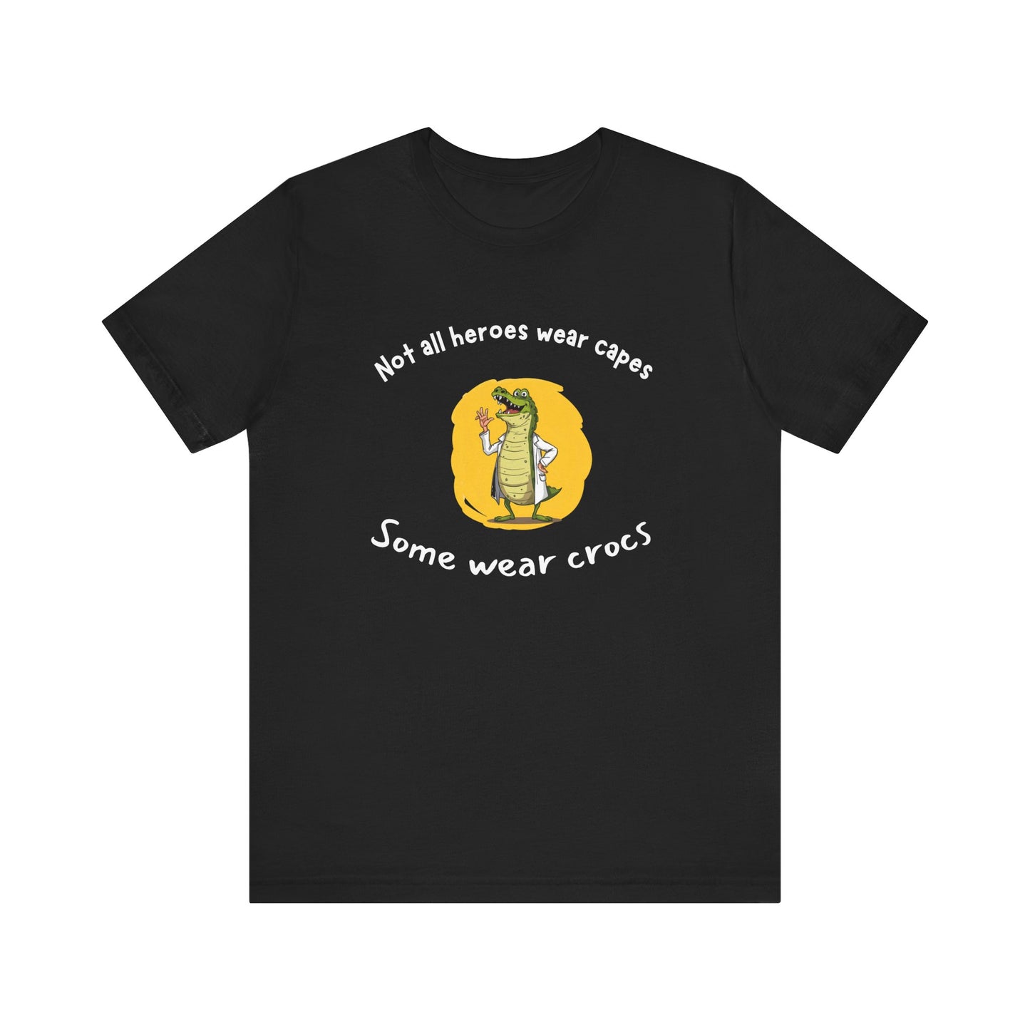 Hilarious Hero Tee - Not All Heroes Wear Capes, Fun Gift for Crocs Lovers, Perfect for Casual Outings, Birthdays, and Celebrations