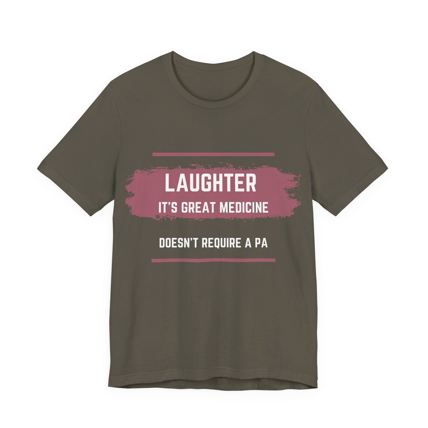 Funny Quote Unisex Tee - Laughter is great medicine