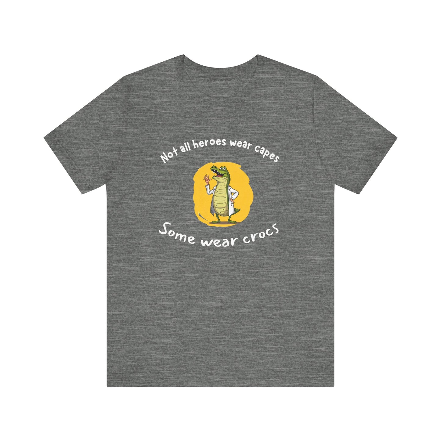 Hilarious Hero Tee - Not All Heroes Wear Capes, Fun Gift for Crocs Lovers, Perfect for Casual Outings, Birthdays, and Celebrations