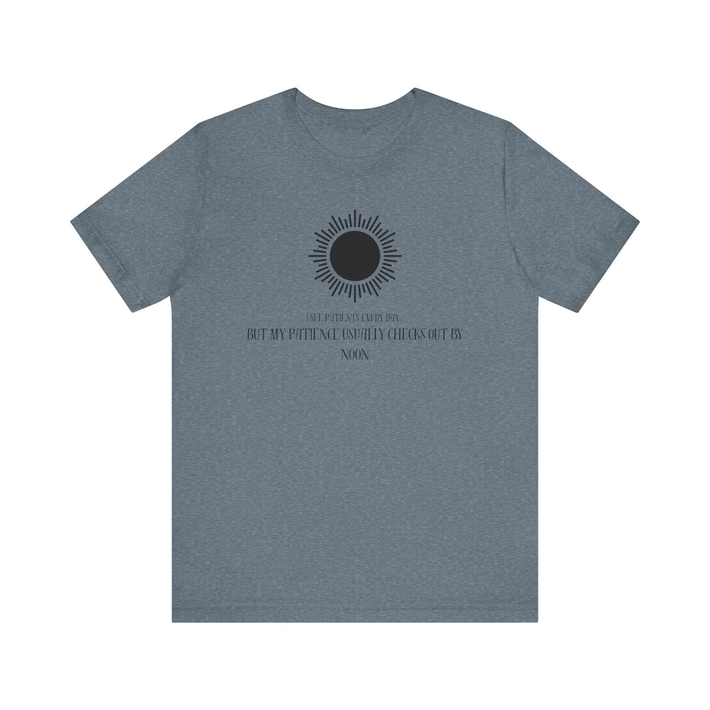 T-Shirt - Patience from seeing patients - Medical Professional Gift