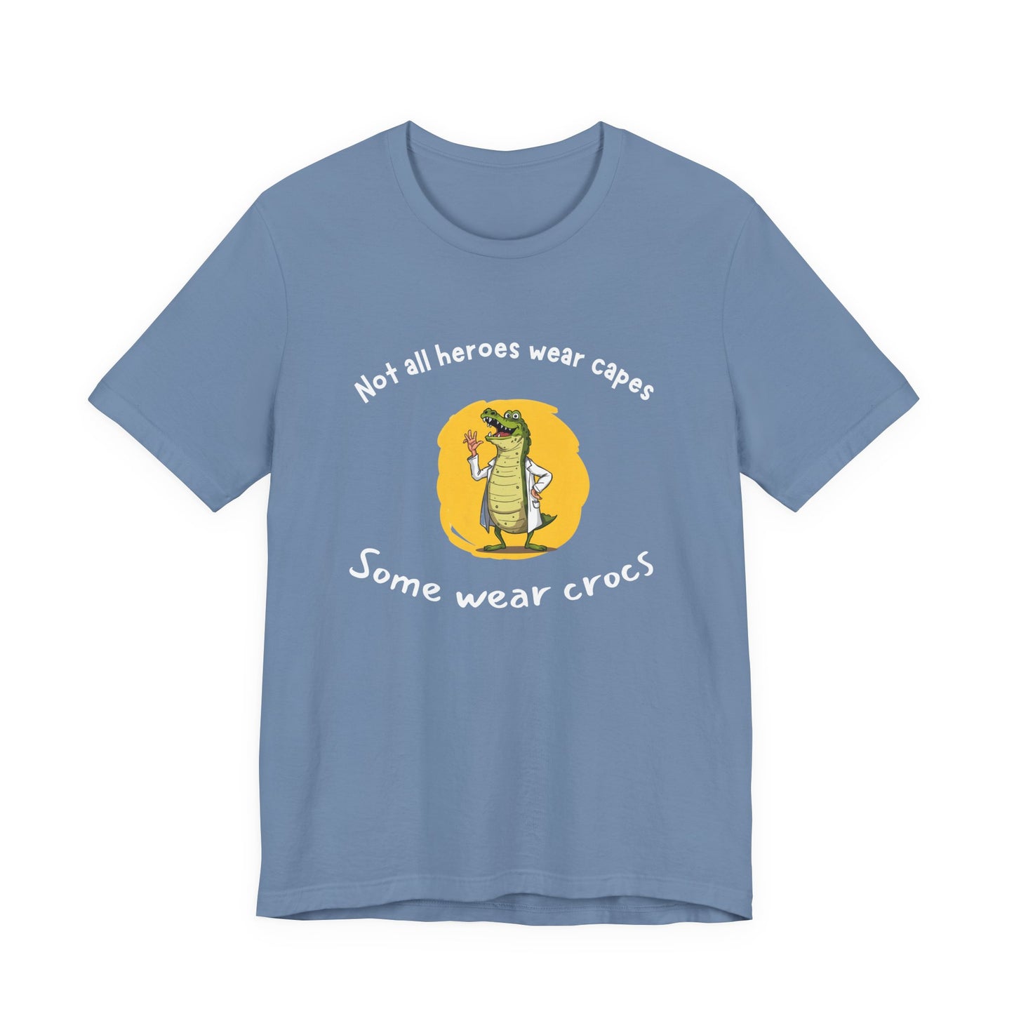 Hilarious Hero Tee - Not All Heroes Wear Capes, Fun Gift for Crocs Lovers, Perfect for Casual Outings, Birthdays, and Celebrations