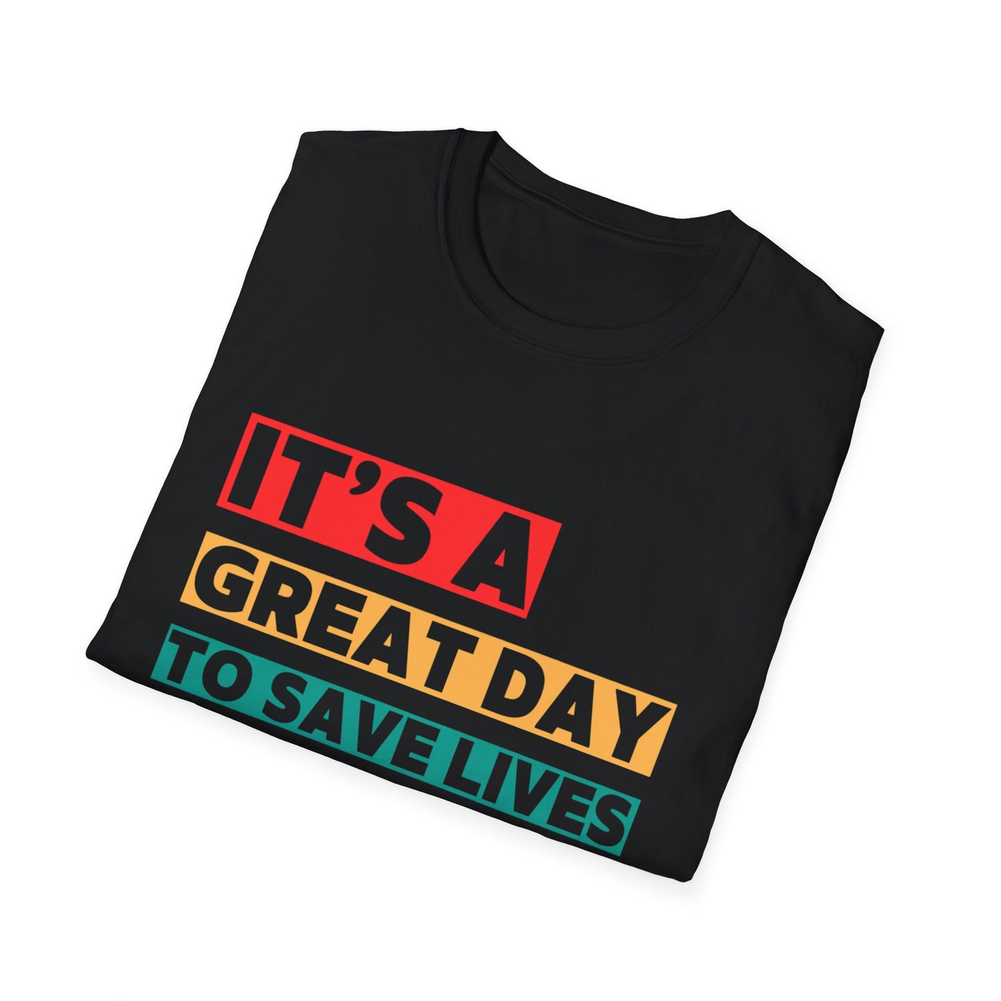 Medical Drama T-Shirt - It’s a Great Day to Save Lives