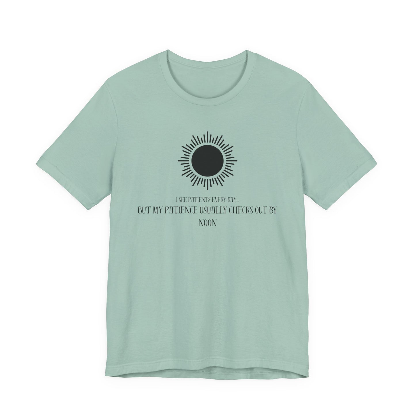 T-Shirt - Patience from seeing patients - Medical Professional Gift