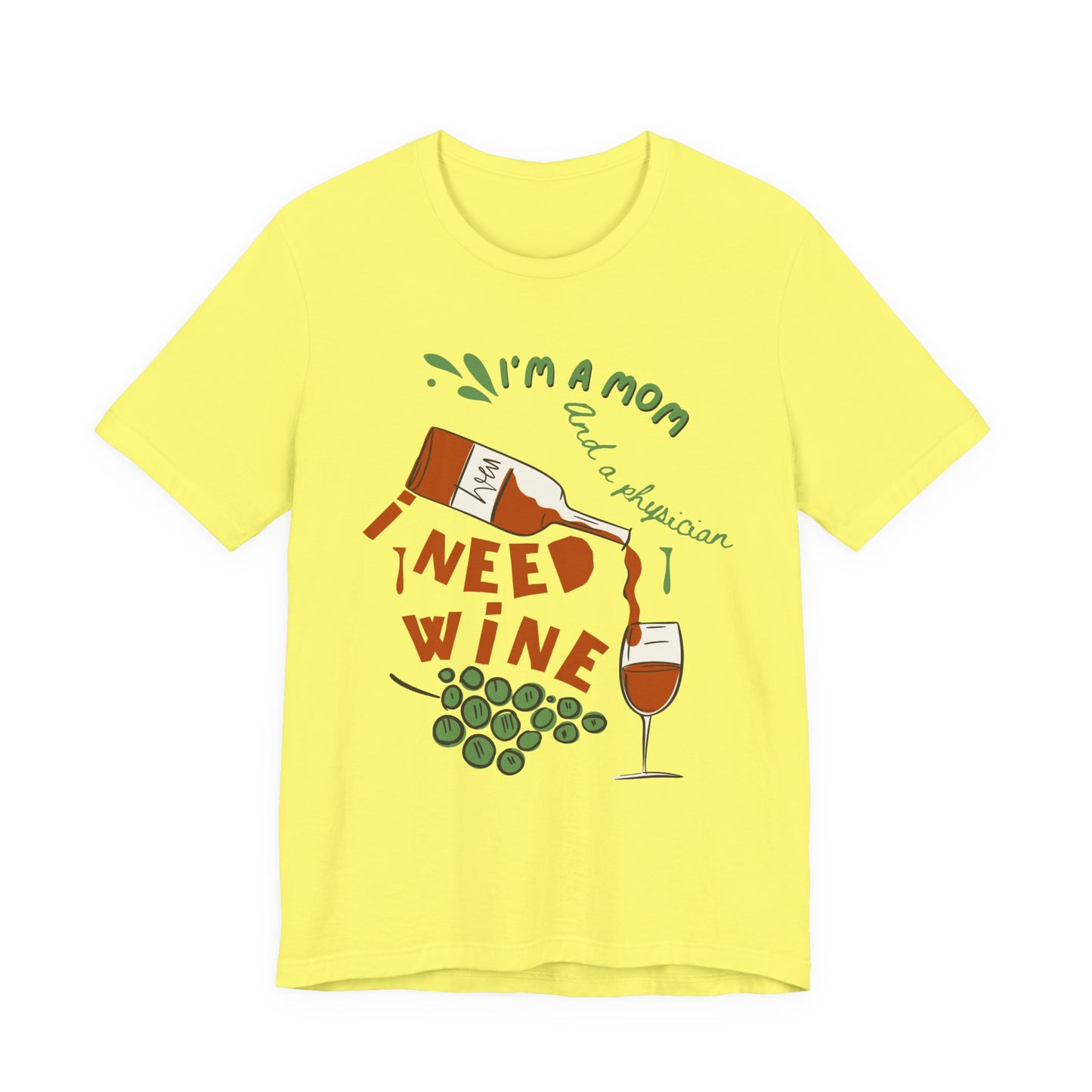 Physician Mom Needs Wine T-Shirt - Unisex Tee