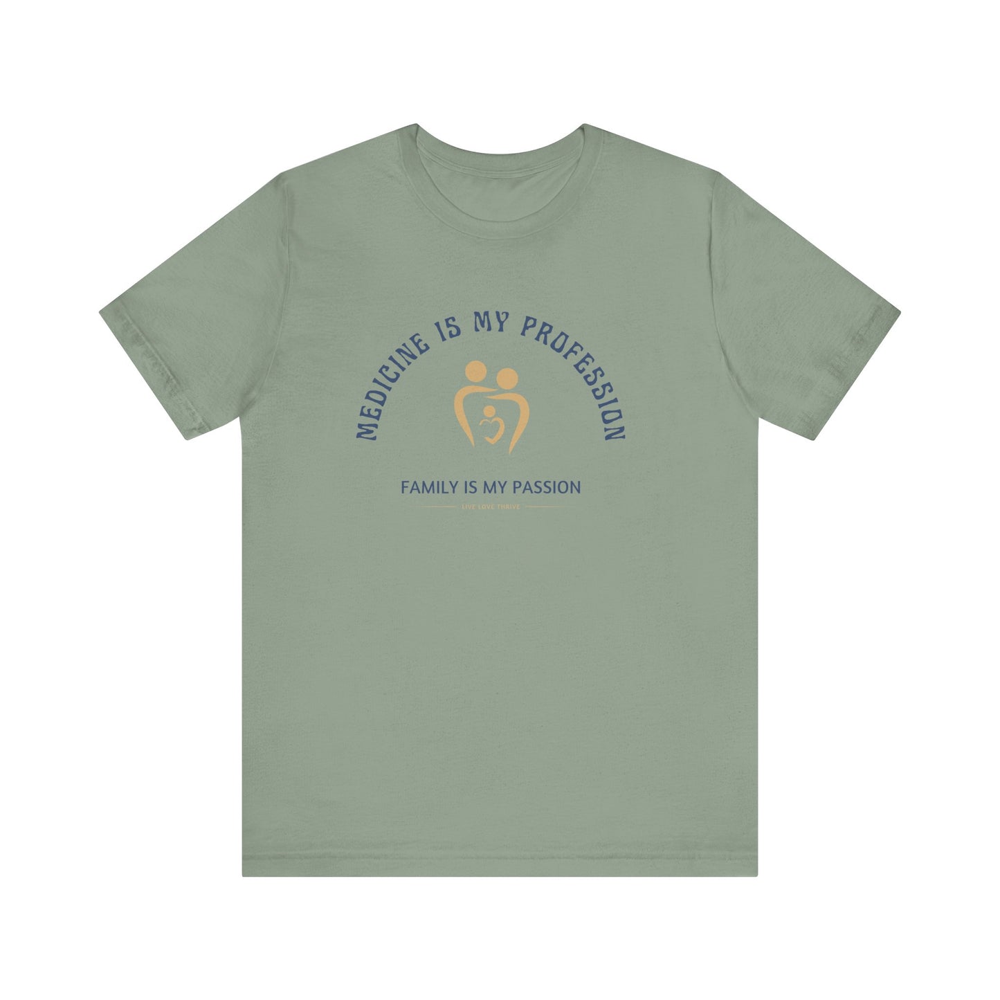 Medicine Profession Family Is Passion Unisex Tee