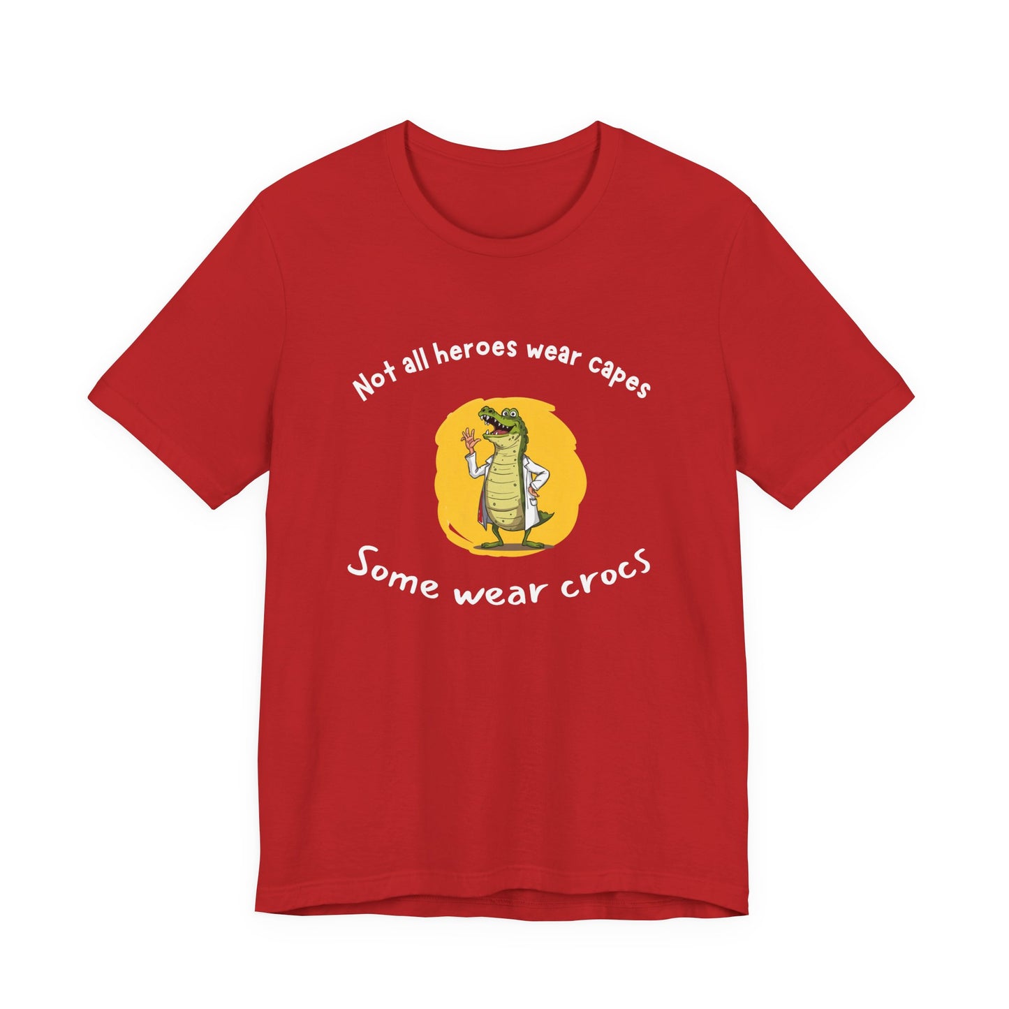 Hilarious Hero Tee - Not All Heroes Wear Capes, Fun Gift for Crocs Lovers, Perfect for Casual Outings, Birthdays, and Celebrations