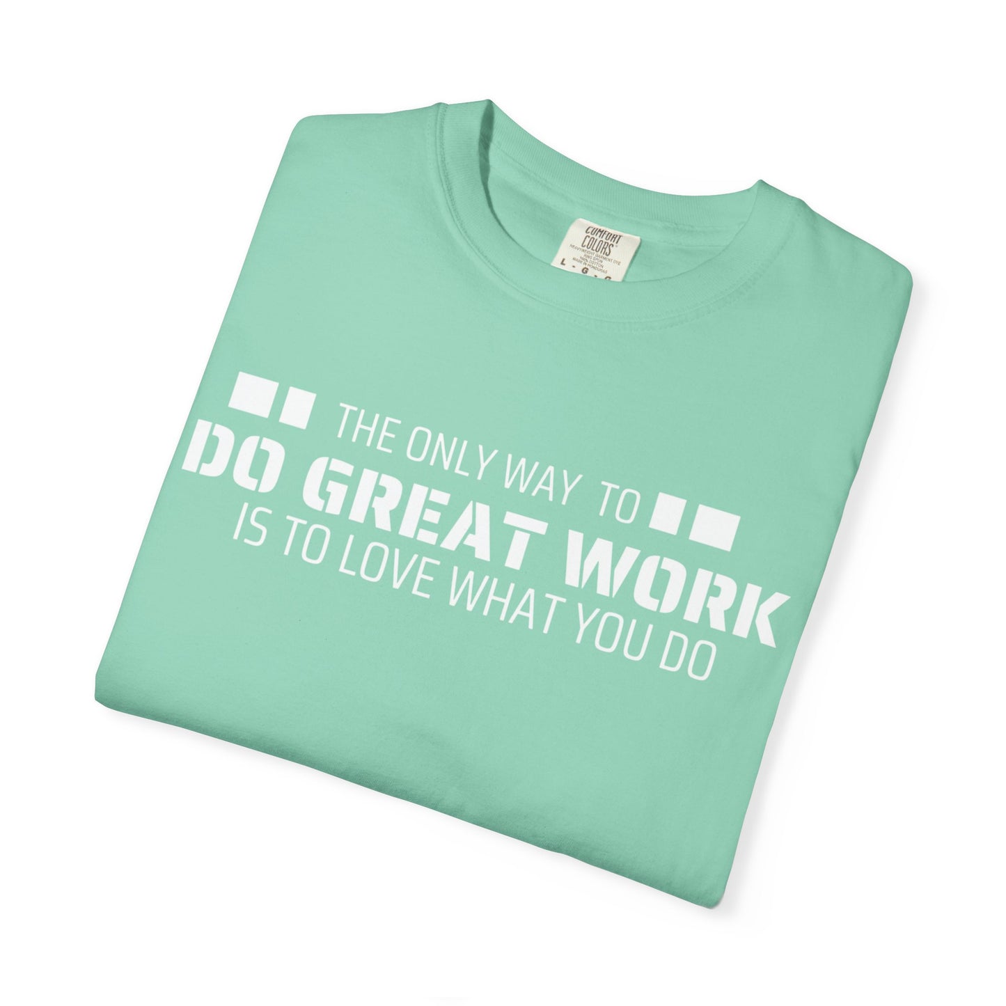 Love What You Do T-shirt