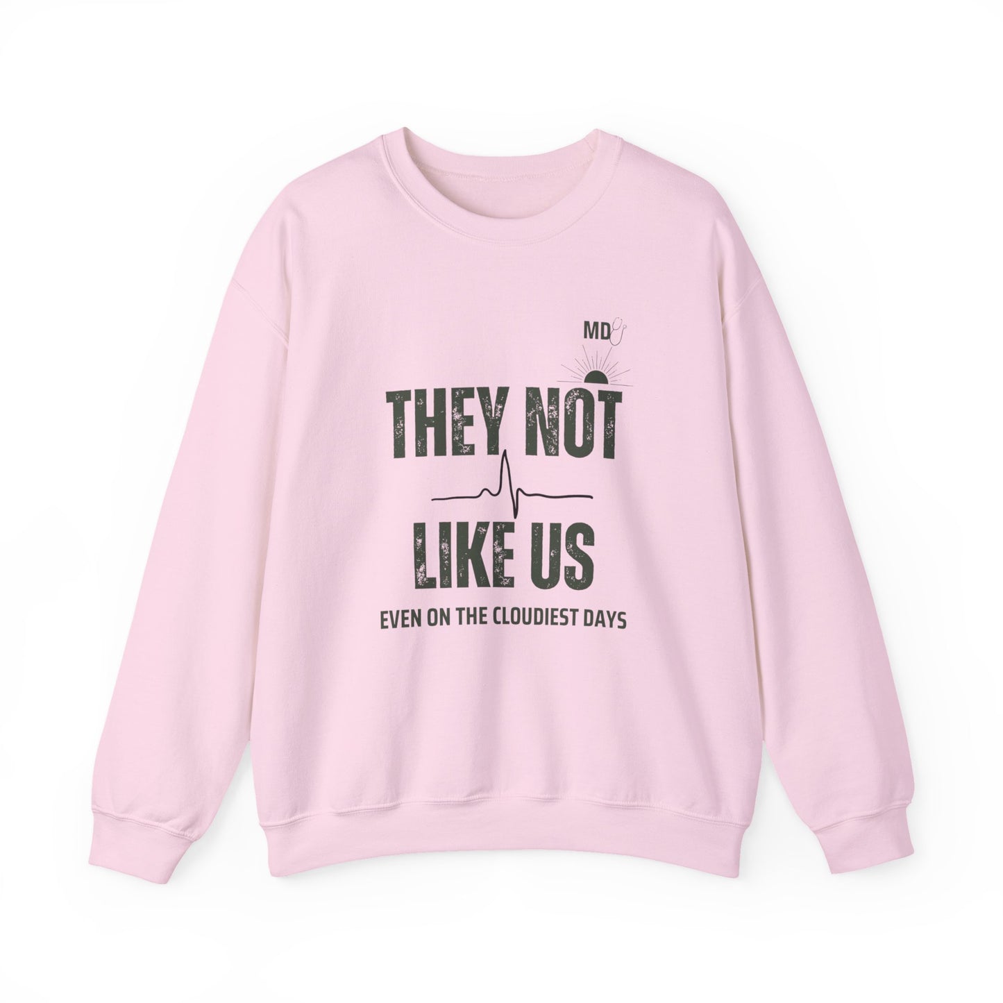 Physician Unisex Sweatshirt - They not like us design
