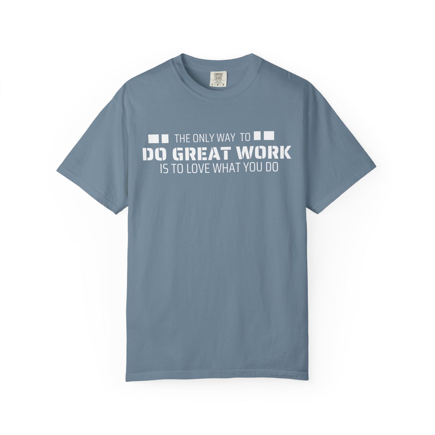 Love What You Do T-shirt
