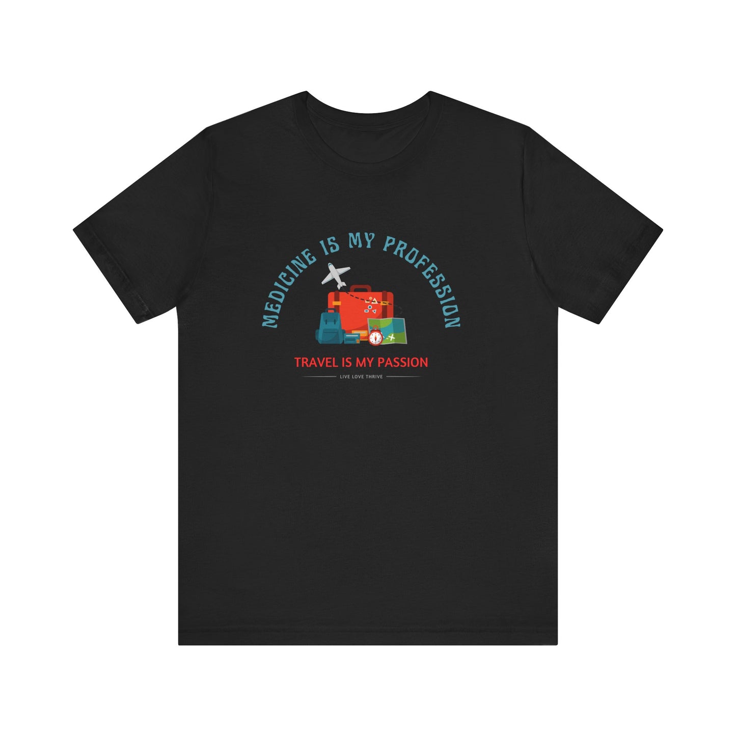 Travel Passion Tee for Healthcare Professionals, Adventure Shirt, Vacation Outfit, Gift for Doctors, Vacation Ready T-Shirt