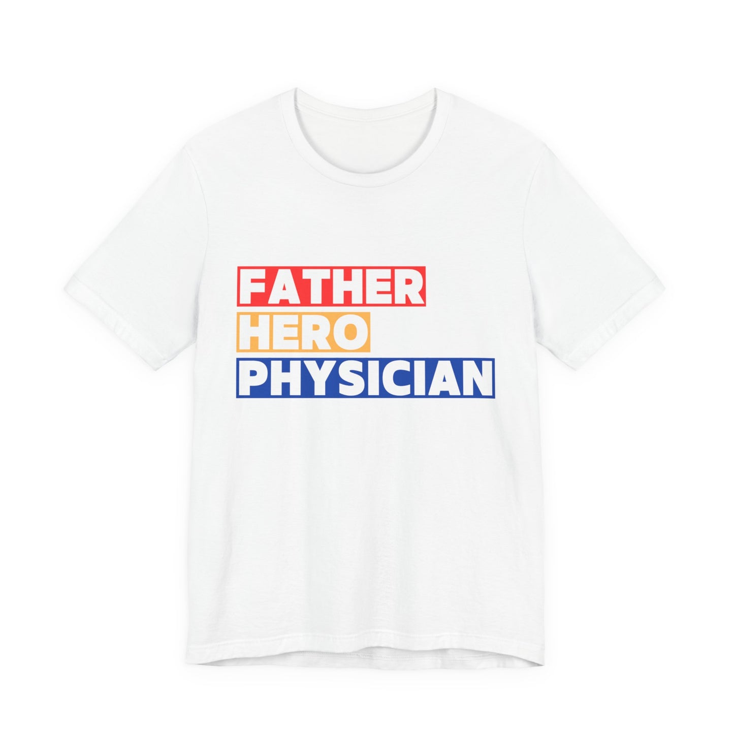 Father Hero and Physician Unisex Tee Shirt
