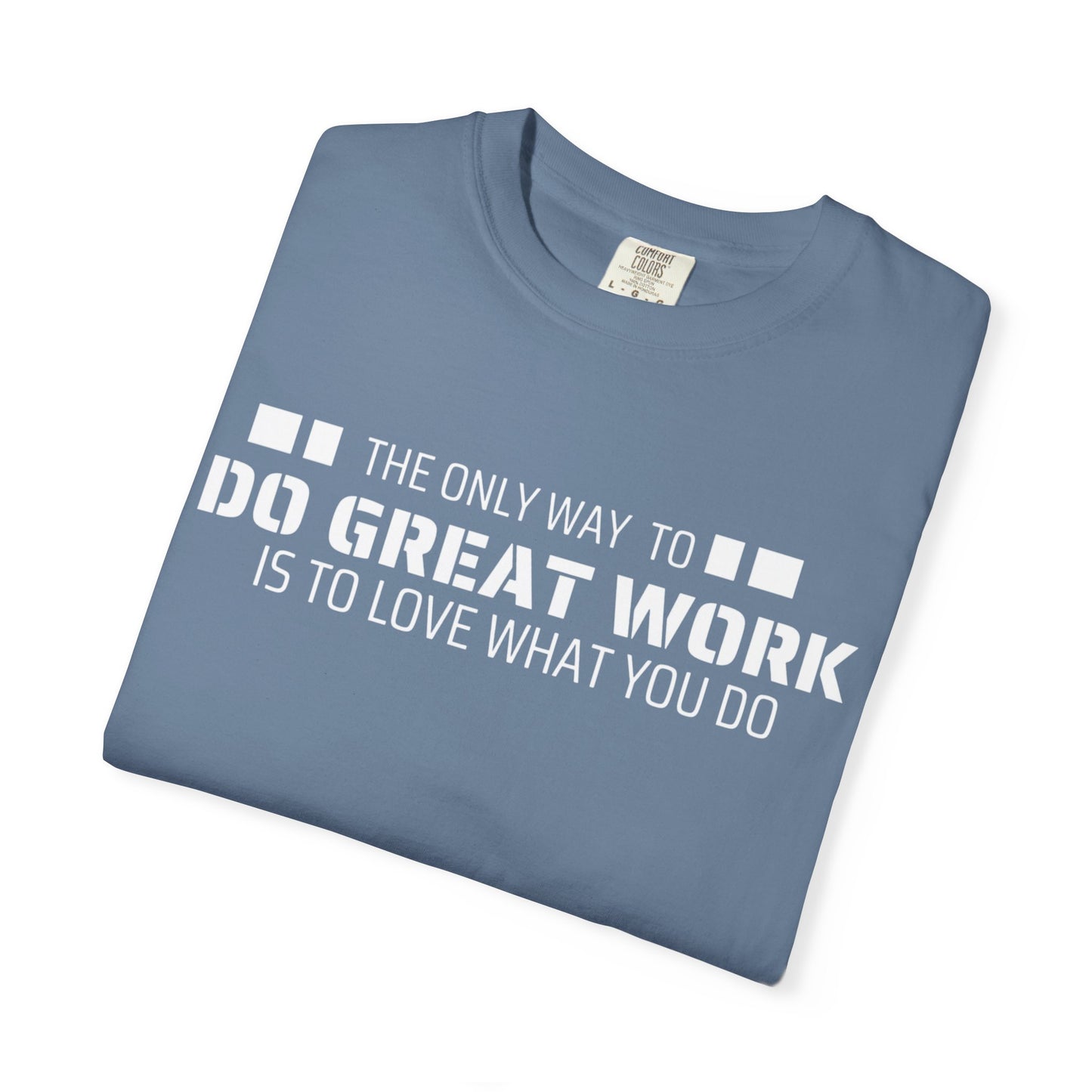 Love What You Do T-shirt