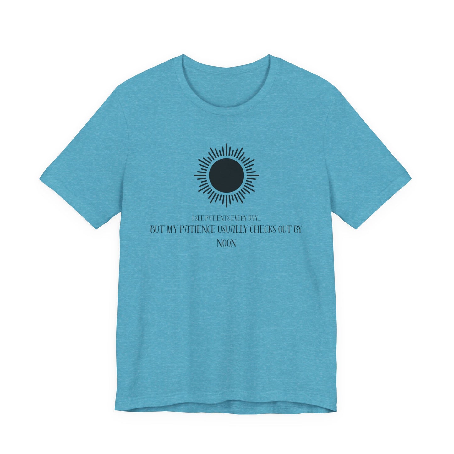 T-Shirt - Patience from seeing patients - Medical Professional Gift