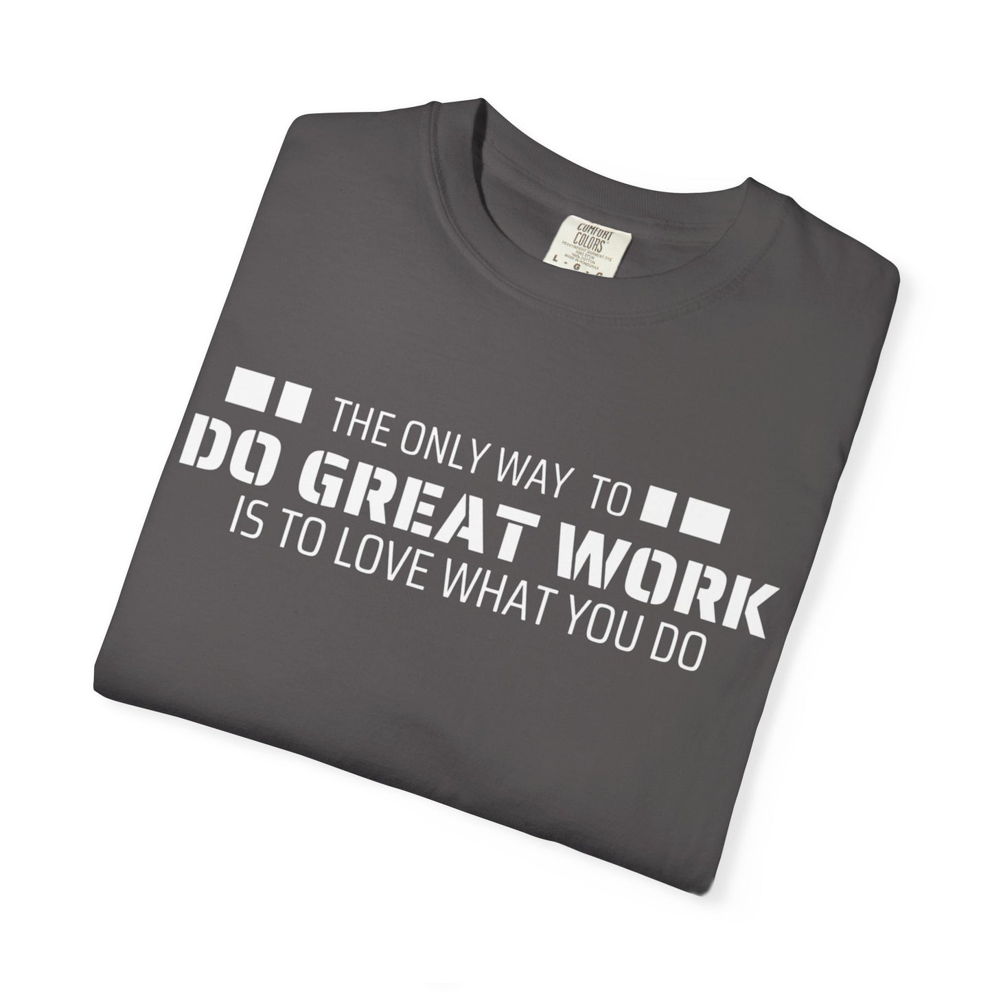 Love What You Do T-shirt