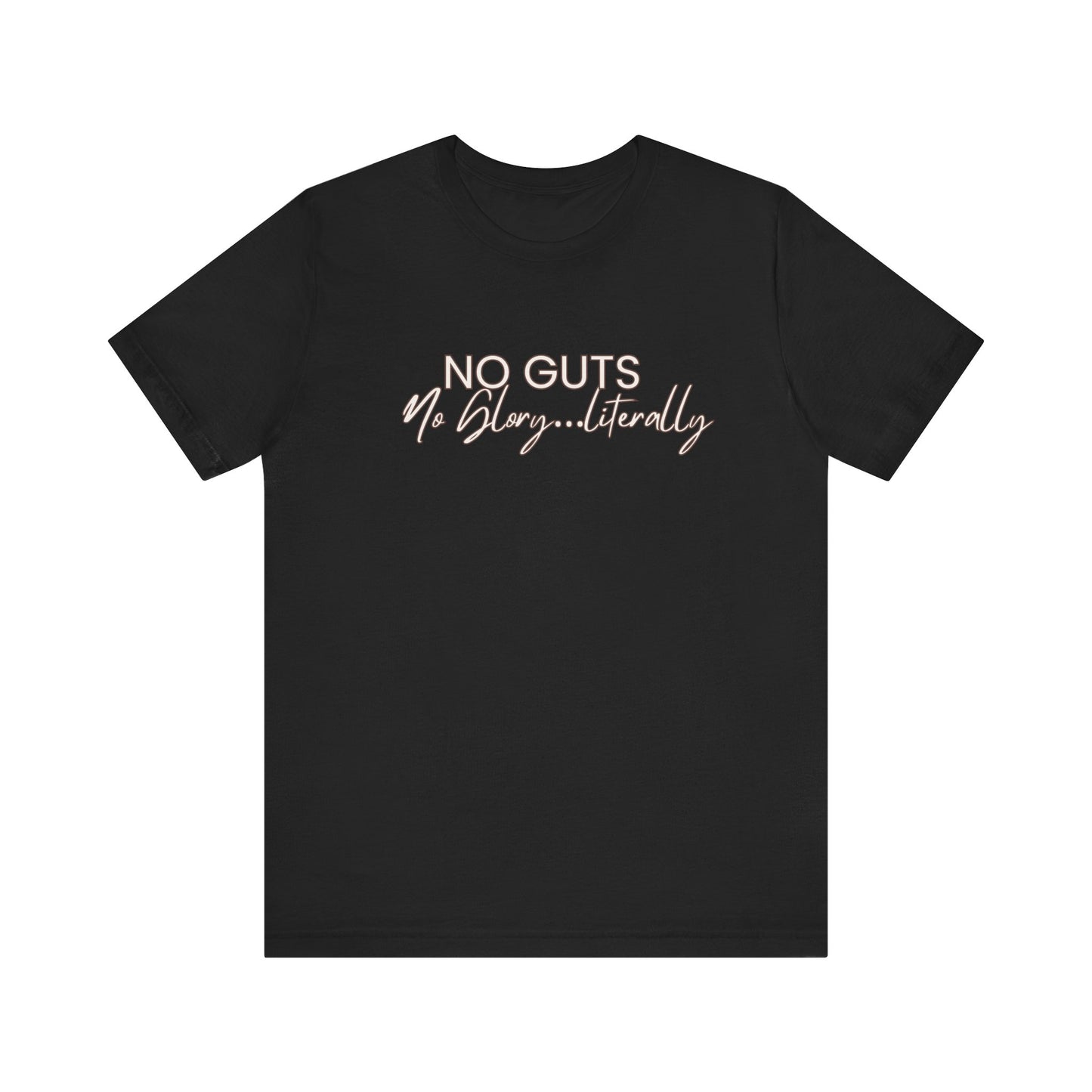 Funny GI Physician Unisex Tee - 'No Guts Not Glory...Literally'
